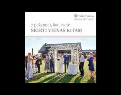 Vila Viesai | Sodyba Vestuvėms Trakų r. | 7 Požymiai: Jūs Skirti Vienas Kitam