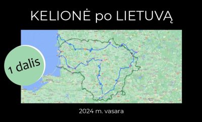 Kelionė po Lietuvą (ir ne tik) su šeima. 2024 m. liepa. 1 dalis.
