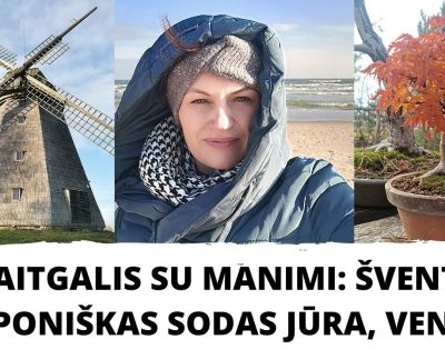 Savaitgalis su manimi: Šventoji, japoniškas sodas, jūra, Ventė