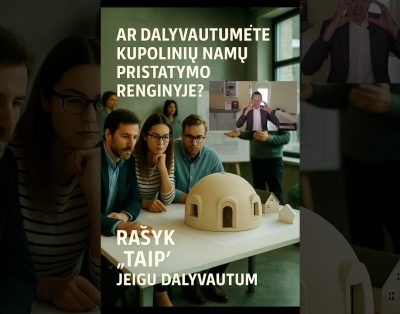 Ar dalyvautum kupolinių namų renginyje?